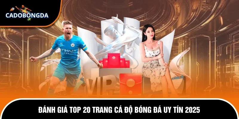 Giới thiệu 1 Điểm danh top 25 trang cá độ bóng đá hàng đầu