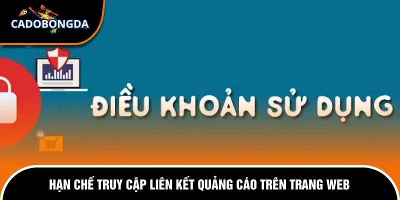 Điều Khoản Sử Dụng 3 Hạn chế truy cập liên kết quảng cáo trên trang web
