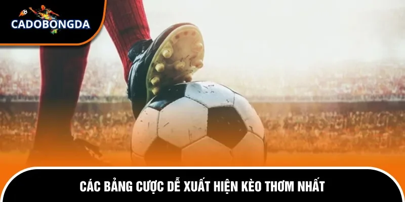 Cách chọn kèo thơm để đặt cược