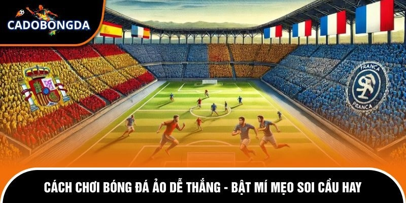 Cách chơi bóng đá ảo dễ thắng