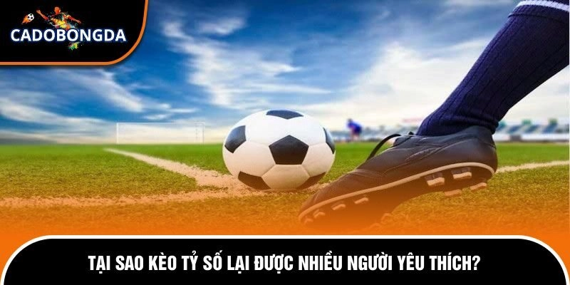 Cách Bắt Kèo Tỷ Số Bóng Đá Chi Tiết Cho Người Chơi Mới 1 Lý do kèo tỷ số được nhiều người chọn lựa