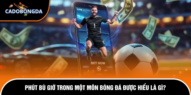 phut bu gio ca do bong da cadobongda